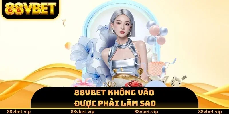 88vbet Không Vào Được Phải Làm Sao - Phương Pháp Khắc Phục 7 88vbet không vào được phải làm sao