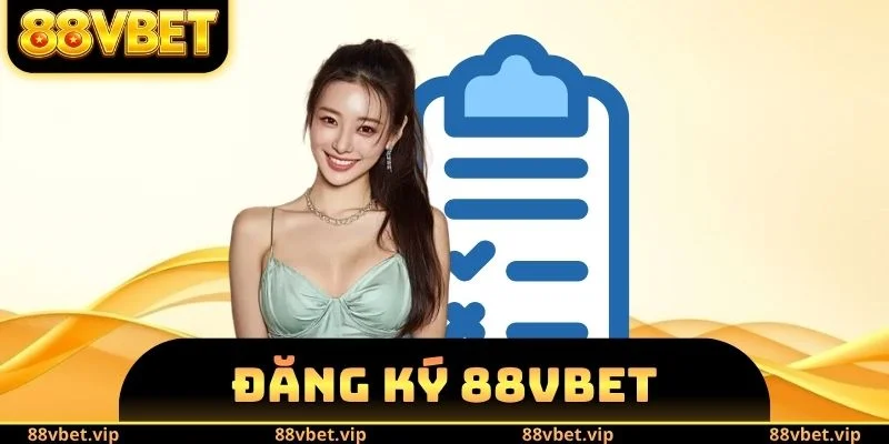 Đăng Ký 88vbet - Tiến Trình Mở Account Cá Cược Siêu Dễ 2 Đăng ký 88vbet