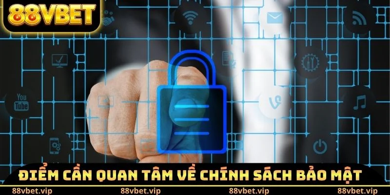 Chính Sách Bảo Mật 88vbet 3 Điểm cần quan tâm về chính sách bảo mật 88vbet