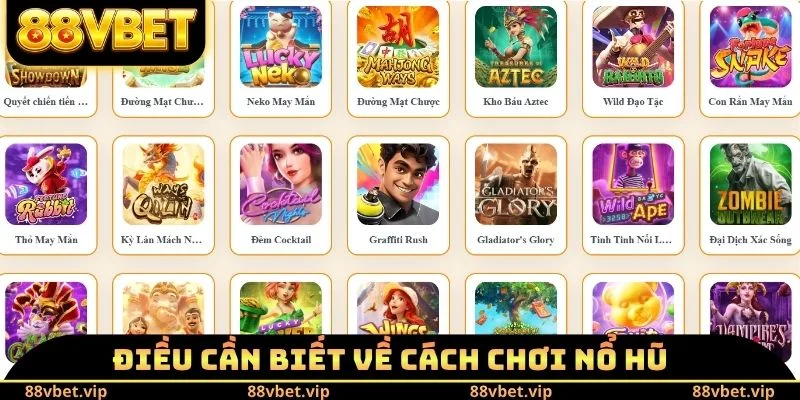 Cách Chơi Nổ Hũ Đổi Thưởng 88vbet - Các Thao Tác Cần Biết 1 Điều cần biết về cách chơi nổ hũ đổi thưởng
