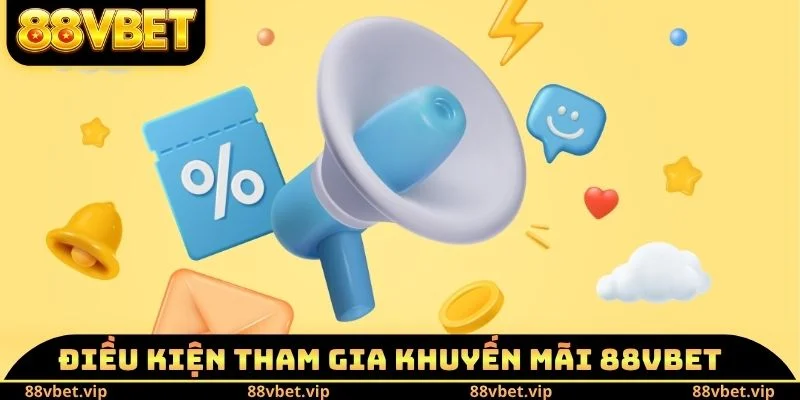 Điều kiện tham gia khuyến mãi 88vbet
