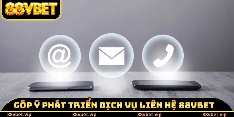 Liên Hệ 88vbet 4 Góp ý phát triển dịch vụ liên hệ 88vbet