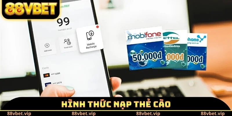 Nạp Tiền 88vbet - Nâng Cao Nguồn Vốn Với Nhiều Phương Thức 2 Hình thức nạp thẻ cào
