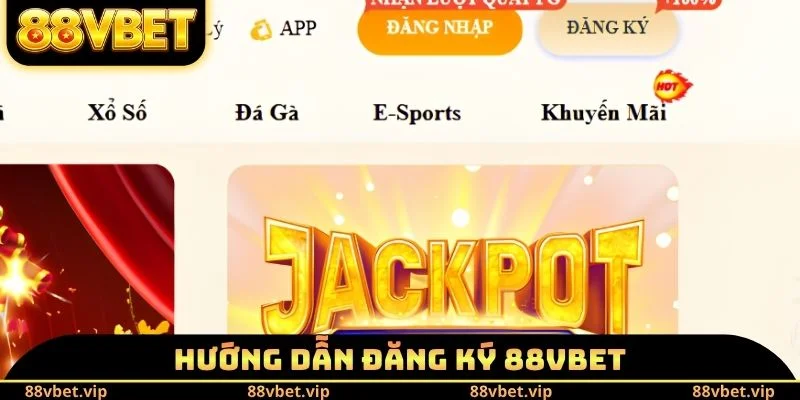 Đăng Ký 88vbet - Tiến Trình Mở Account Cá Cược Siêu Dễ 2 Hướng dẫn đăng ký 88vbet