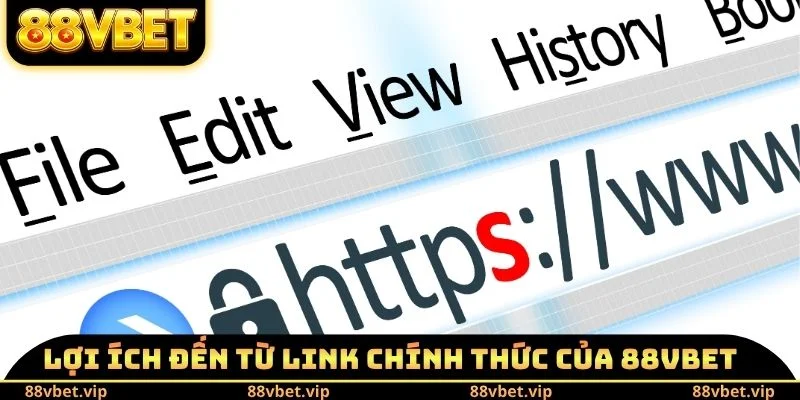 Link Chính Thức Của 88vbet - Dấu Hiệu Nhận Biết Website 3 Lợi ích đến từ Link chính thức của 88vbet