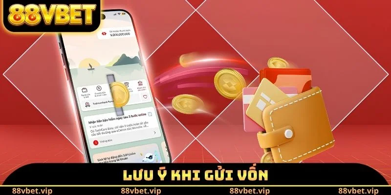 Nạp Tiền 88vbet - Nâng Cao Nguồn Vốn Với Nhiều Phương Thức 4 Lưu ý khi gửi vốn