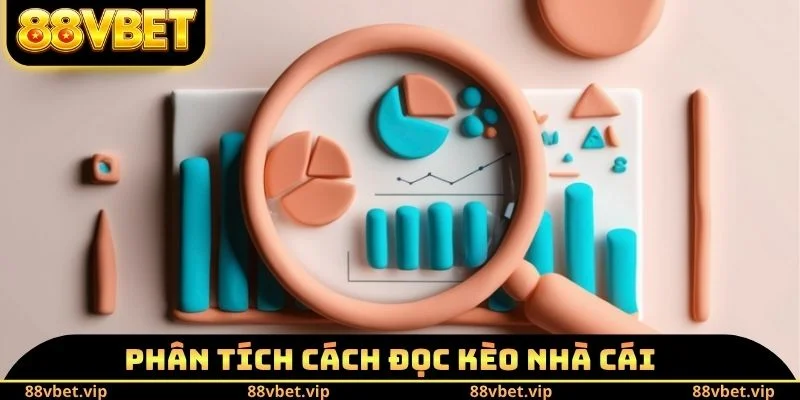 Cách Đọc Kèo Nhà Cái 88vbet - Mẹo Gia Tăng Tỷ Lệ Chiến Thắng 2 Phân tích cách đọc kèo nhà cái