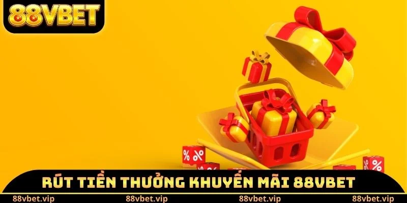Rút tiền thưởng khuyến mãi 88vbet