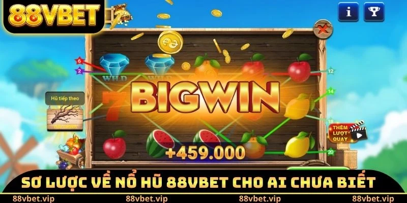 Sơ lược về nổ hũ 88vbet cho ai chưa biết