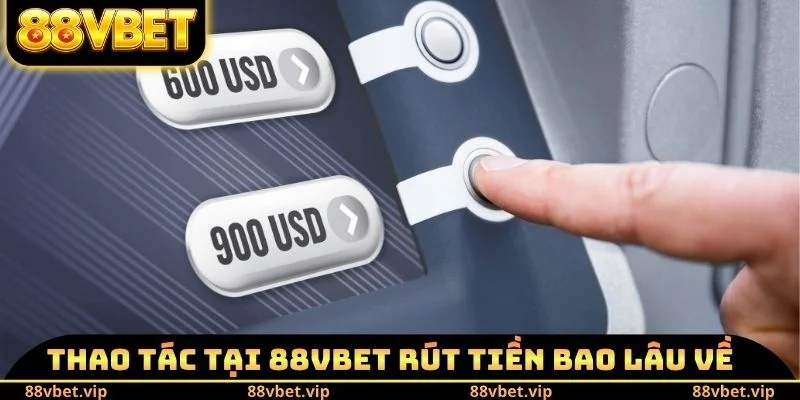 88vbet Rút Tiền Bao Lâu Về - Lựa Chọn Loại Hình Thanh Toán 3 Thao tác tại 88vbet rút tiền bao lâu về