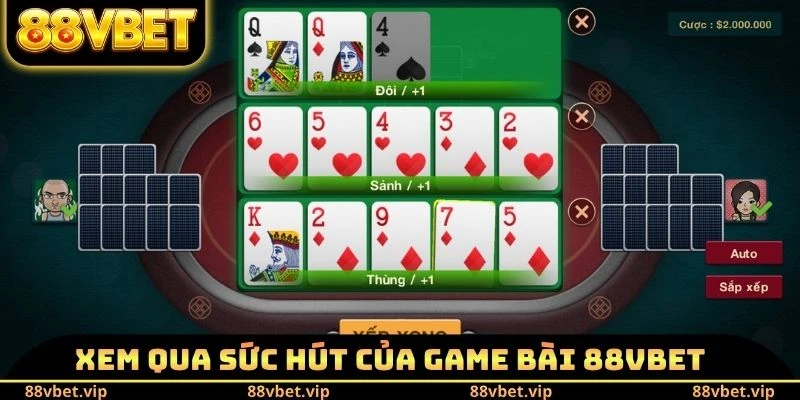 Xem qua sức hút thú vị của game bài 88vbet