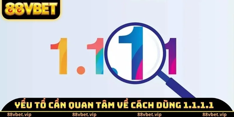 Cách Dùng 1.1.1.1 Vào 88vbet - Các Phương Pháp Chính Xác 3 Yếu tố cần quan tâm về cách dùng 1.1.1.1 vào 88vbet