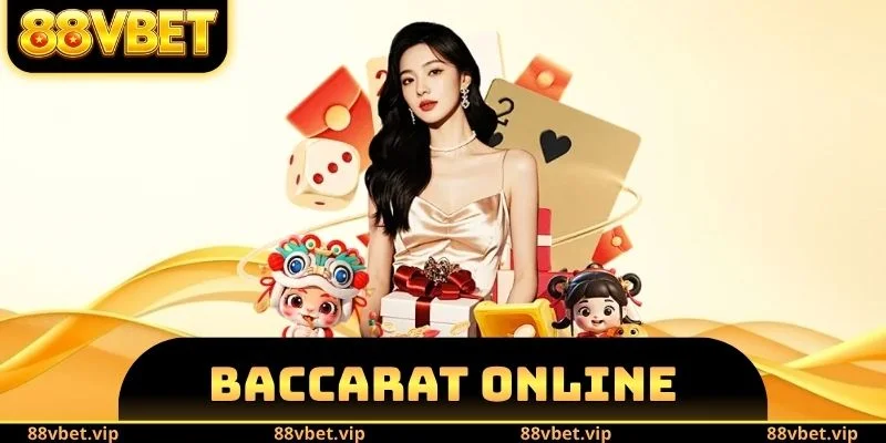 Baccarat Online 88vbet - Cửa Cược Tối Ưu Nên Tham Gia 2 Baccarat Online