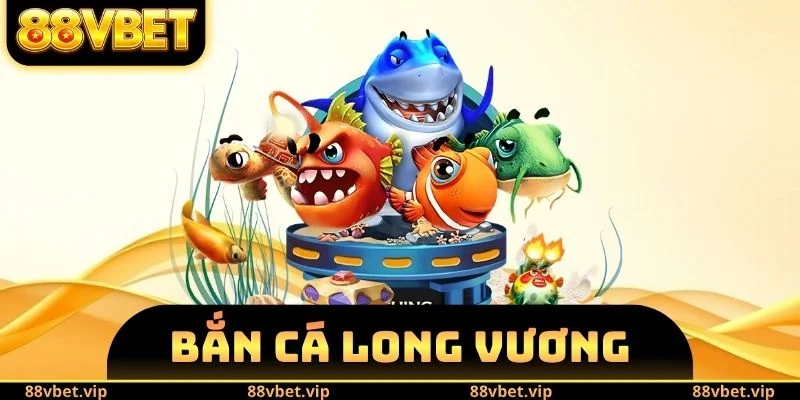 Bắn Cá Long Vương - Rinh Thưởng Khủng Chỉ Trong Vài Phút 4 Bắn Cá Long Vương