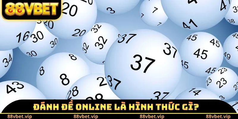Đánh Đề Online Là Gì? Cách Chơi Và Bí Kíp Để Soi Cầu Chuẩn 1 Đánh đề online là hình thức gì?