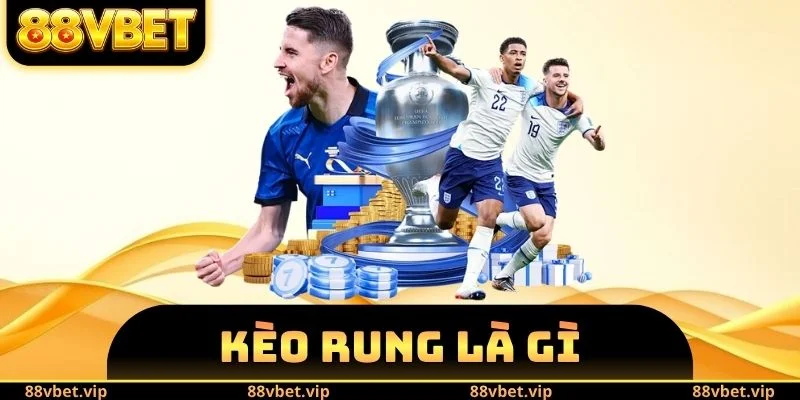 Kèo Rung Là Gì - Luật Chơi Cơ Bản Cho Người Mới Vào Nghề 8 Kèo Rung Là Gì