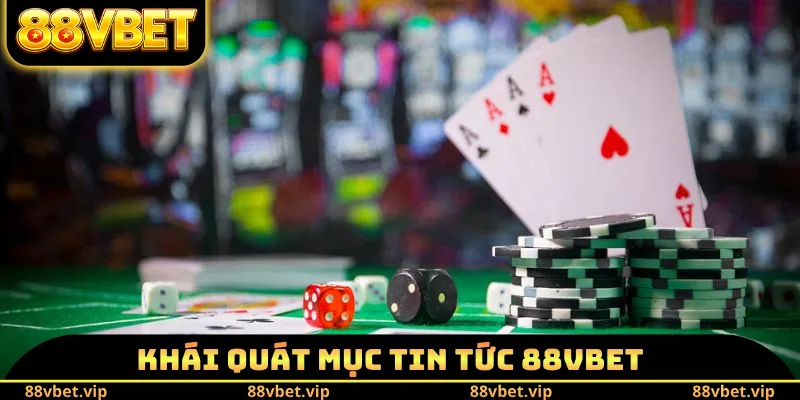 Khái quát mục tin tức 88VBET