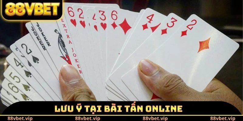 Bài Tấn Online 88vbet - Tìm Hiểu Quy Định Khi Tham Gia 4 Lưu ý tại bài Tấn Online