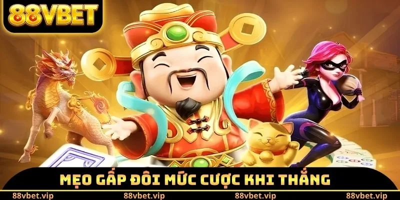 Nổ Hũ Thần Tài - Tiết Lộ Cách Spin Luôn Trúng Jackpot Khủng 4 Mẹo gấp đôi mức cược khi thắng