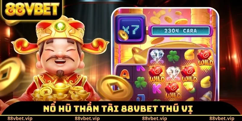 Nổ Hũ Thần Tài - Tiết Lộ Cách Spin Luôn Trúng Jackpot Khủng 1 Nổ hũ thần tài 88VBET thú vị