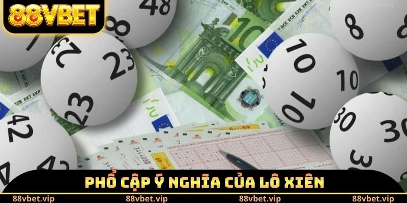 Lô Xiên - Chi Tiết Công Thức Tính 4 Loại Xiên Phổ Biến 1 Phổ cập ý nghĩa của lô xiên