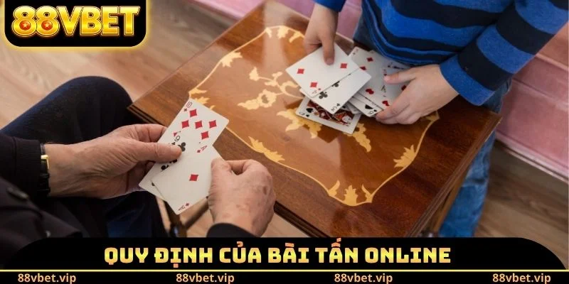 Bài Tấn Online 88vbet - Tìm Hiểu Quy Định Khi Tham Gia 3 Quy định của bài Tấn Online