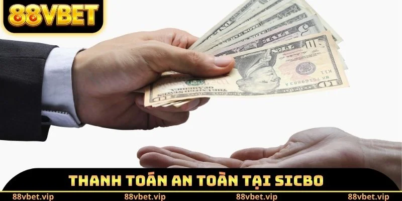 Sicbo 88vbet - Điểm Danh Các Ưu Điểm Hấp Dẫn Tại Nền Tảng 3 Thanh toán an toàn tại Sicbo
