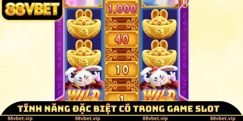 Nổ Hũ Thỏ May Mắn - Bí Quyết Săn Jackpot Không Lo Lỗ Vốn 3 Tính năng đặc biệt có trong game slot