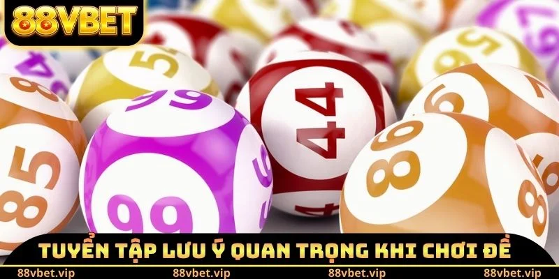Đề 3 Càng - Cao Thủ Bật Mí 4 Cách Soi Cầu Chính Xác 4 Tuyển tập lưu ý quan trọng khi chơi đề