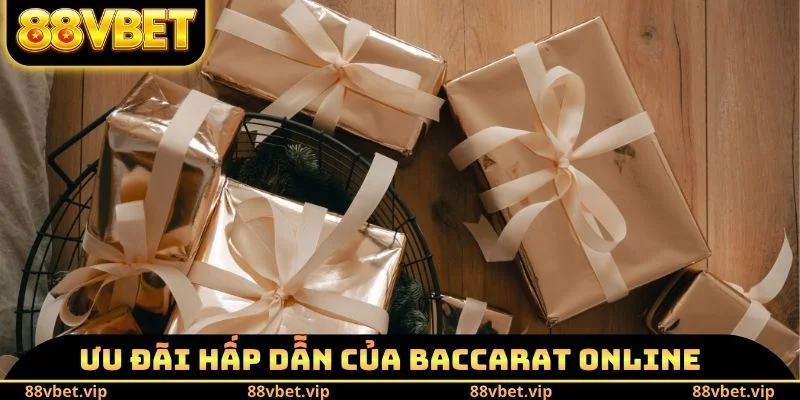 Ưu đãi hấp dẫn của trò chơi Baccarat Online
